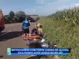 MOTOCICLISTA COM FORTE CHEIRO DE ÀLCOOL FICA FERIDO APÒS QUEDA NA BR -487