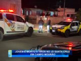 JOVEM É MORTO A TIROS NO JARDIM SANTA CRUZ EM CAMPO MOURÃO
