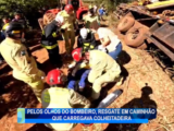 PELOS OLHOS DO BOMBEIRO, RESGATE EM CAMINHÃO QUE CARREGAVA COLHEITADEIRA