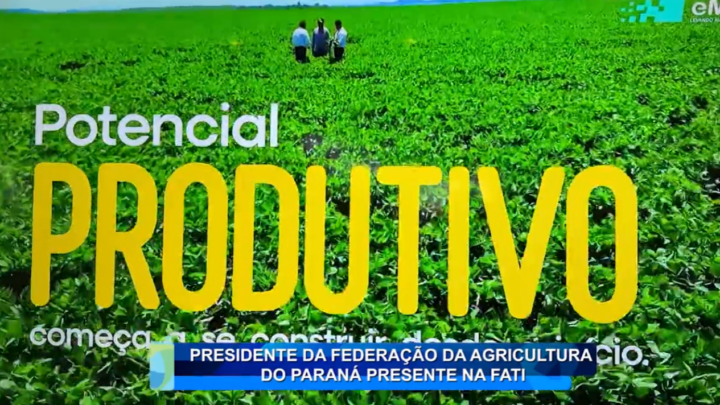 PRESIDENTE DA FEDERAÇÃO DA AGRICULTURA DO PARANÁ PRESENTE NA FATI