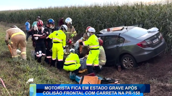 MOTORISTA FICA EM ESTADO GRAVE APÓS COLISÃO FRONTAL COM CARRETA NA PR-158