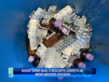 SAÚDE: SAIBA QUAL O DESCARTE CORRETO DE MEDICAMENTOS VENCIDOS
