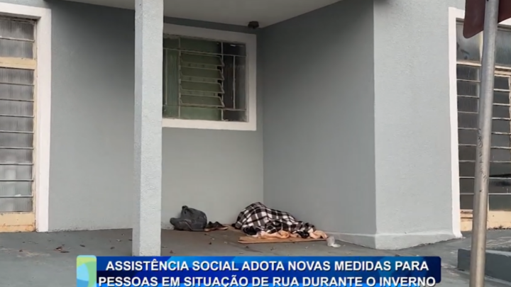 ASSISTÊNCIA SOCIAL ADOTA NOVAS MEDIDAS PARA PESSOAS EM SITUAÇÃO DE RUA DURANTE O INVERNO