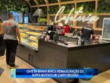CAFÉ DA MANHÃ MARCA REINAUGURAÇÃO DO SUPER MUFFATO EM CAMPO MOURÃO