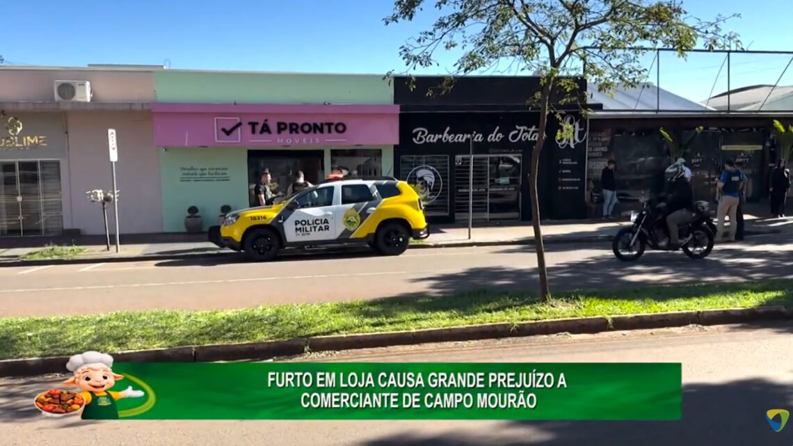 FURTO EM LOJA CAUSA GRANDE PREJUÍZO A COMERCIANTE EM CAMPO MOURÃO