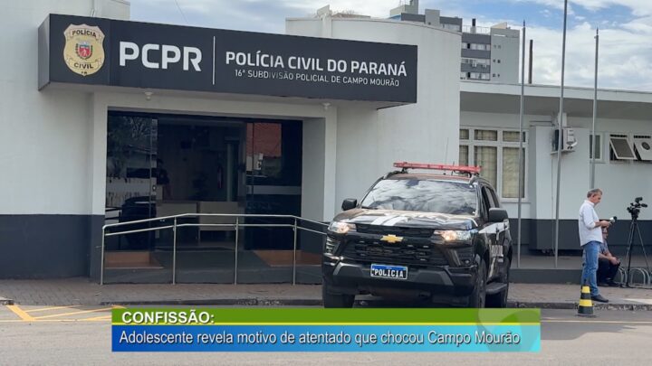 CONFISSÃO: ADOLESCENTE REVELA MOTIVO DE ATENTADO QUE CHOCOU CAMPO MOURÃO