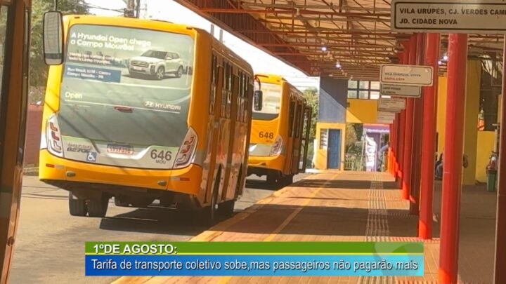 1ºDE AGOSTO: TARIFA DE TRANSPORTE COLETIVO SOBE, MAS PASSAGEIROS NÃO PAGARÃO MAIS