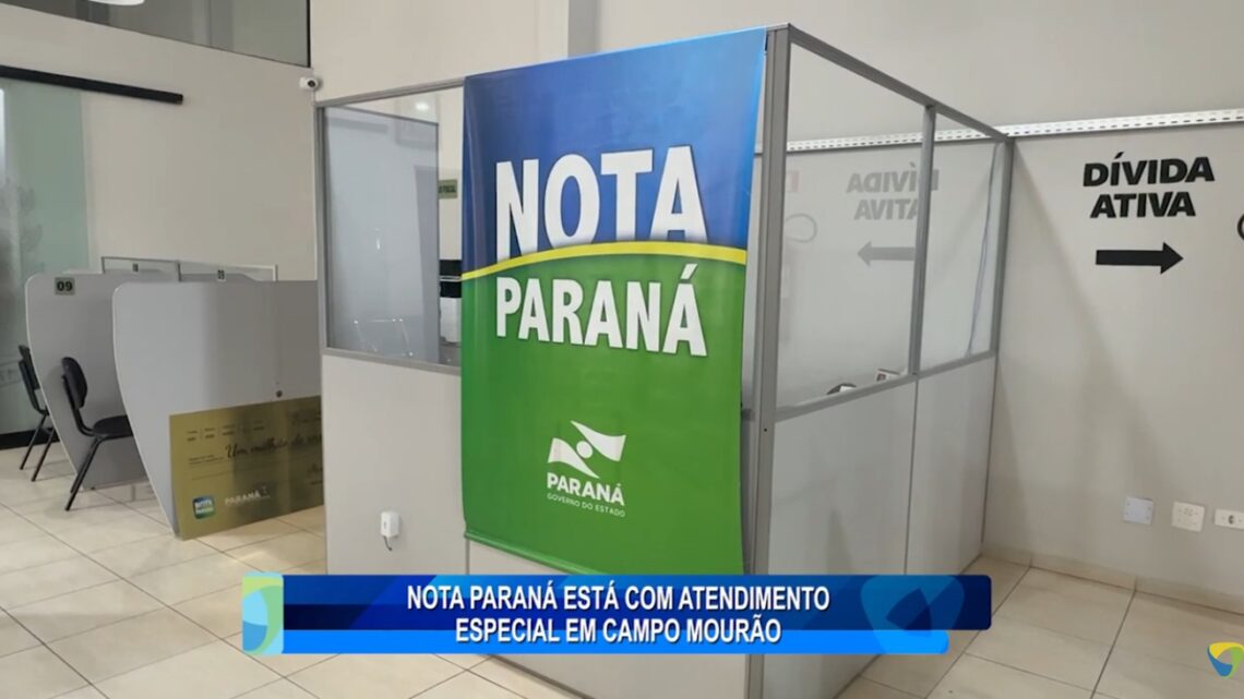 NOTA PARANÁ ESTÁ COM ATENDIMENTO ESPECIAL EM CAMPO MOURÃO
