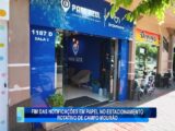 FIM DAS NOTIFICAÇÕES EM PAPEL NO ESTACIONAMENTO ROTATIVO DE CAMPO MOURÃO