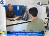 SEMANA DE ENTREVISTAS DE EMPREGO NA AGÊNCIA DE TRABALHADORES