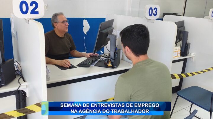 SEMANA DE ENTREVISTAS DE EMPREGO NA AGÊNCIA DE TRABALHADORES