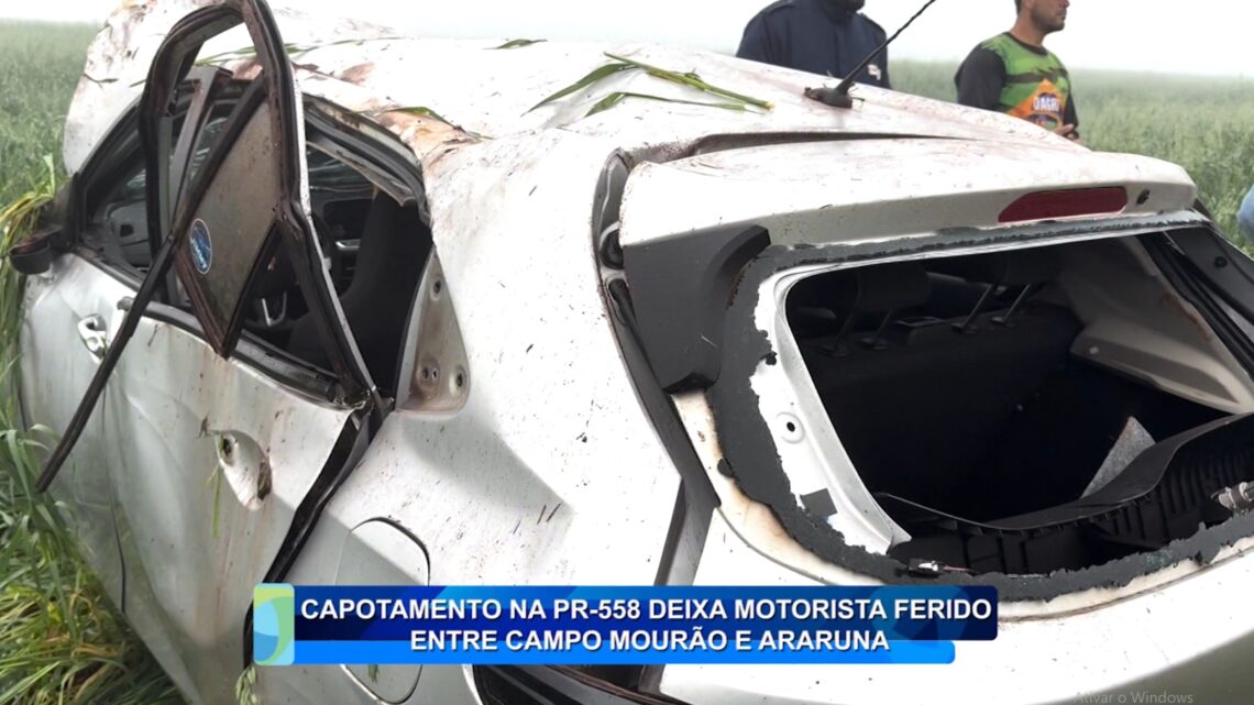 CAPOTAMENTO NA PR-558 DEIXOU UM MOTORISTA FERIDO, ENTRE CAMPO MOURÃO E ARARUNA