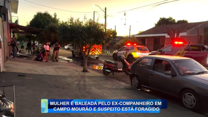 MULHER É BALEADA PELO EX-COMPANHEIRO EM CAMPO MOURÃO E  SUSPEITO ESTÁ FORAGIDO