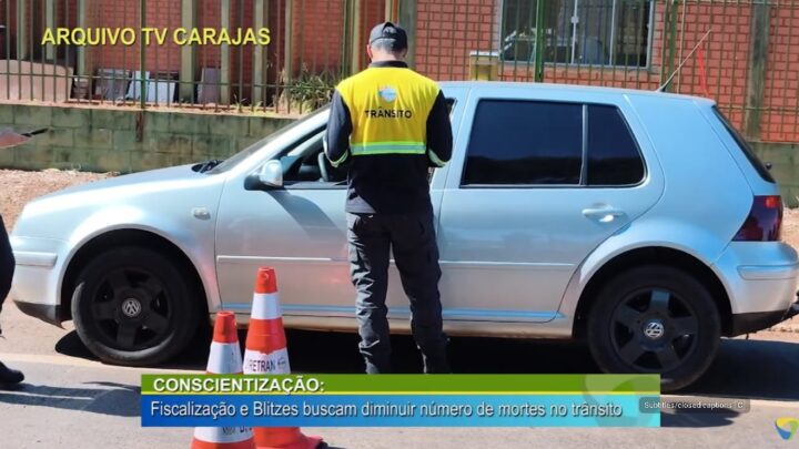 CONSCIENTIZAÇÃO: FISCALIZAÇÃO E BLITZES EDUCATIVAS BUSCAM DIMINUIR NÚMERO DE MORTES NO TRÂNSITO
