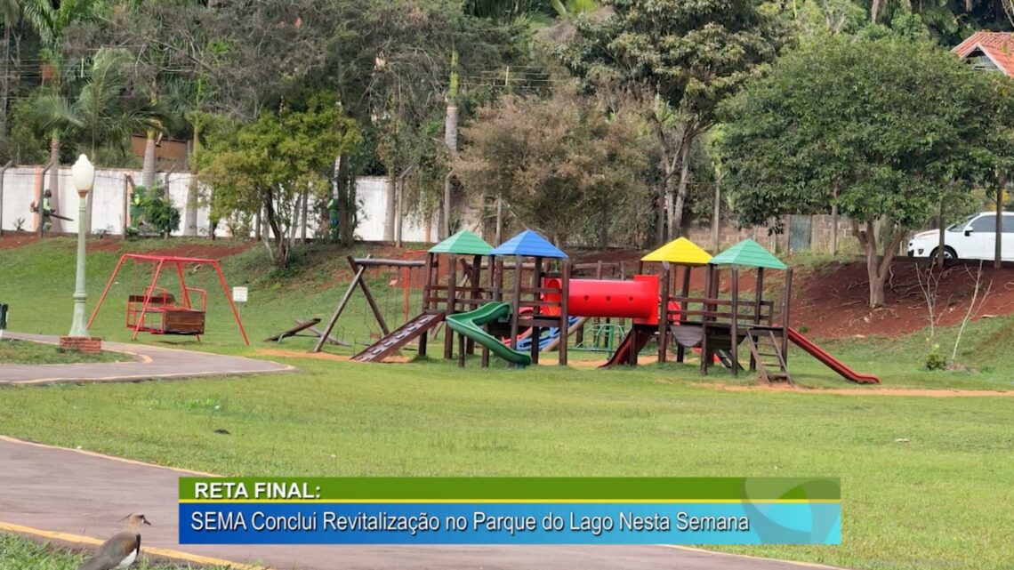RETA FINAL SEMA: CONCLUI REVITALIZAÇÃO NO PARQUE DO LAGO NESTA SEMANA