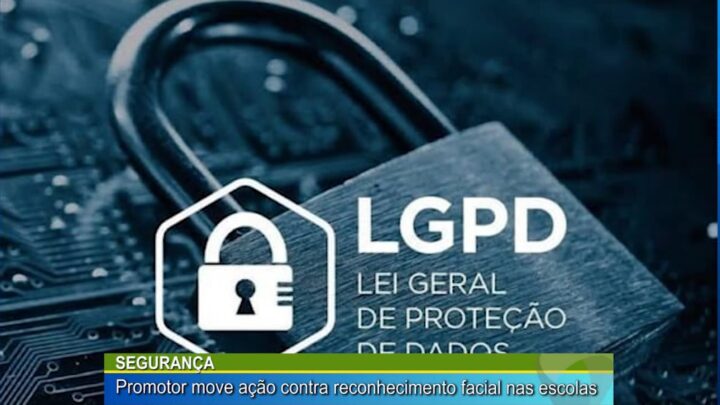 SEGURANÇA: PROMOTOR MOVE AÇÃO CONTRA RECONHECIMENTO FACIAL NAS ESCOLAS