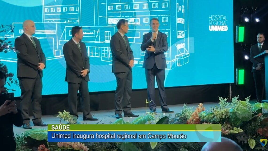 SAÚDE: HOSPITAL REGIONAL UNIMED INAUGURA EM CAMPO MOURÃO