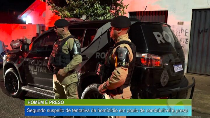 SEGUNDO SUSPEITO DE TENTATIVA DE HOMICÍDIO EM POSTO DE COMBUSTÍVEL É PRESO
