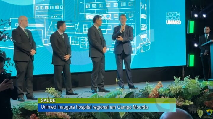 SAÚDE: HOSPITAL REGIONAL UNIMED INAUGURA EM CAMPO MOURÃO