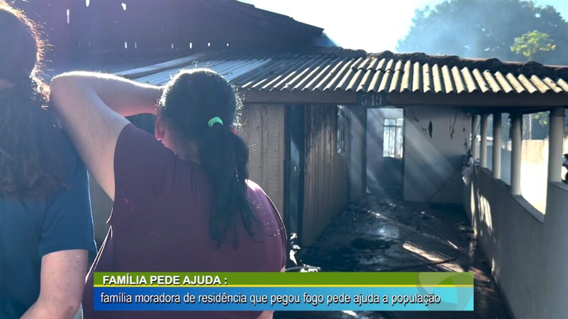 FAMÍLIA PEDE AJUDA: FAMÍLIA MORADORA DE RESIDÊNCIA QUE PEGOU FOGO PEDE AJUDA A POPULAÇÃO