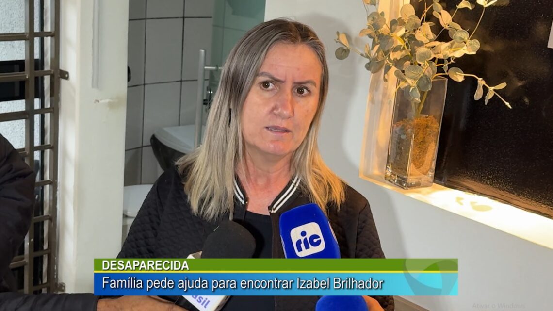 DESAPARECIDA: FAMILIA PEDE AJUDA PARA ENCONTRAR IZABEL BRILHADOR