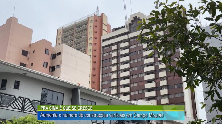 Pra cima é que se cresce, aumenta o número de construções verticais em Campo Mourão