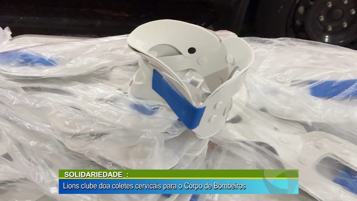 SOLIDARIEDADE: LIONS CLUBE DOA COLETES CERVICAIS PARA O CORPO DE BOMBEIROS