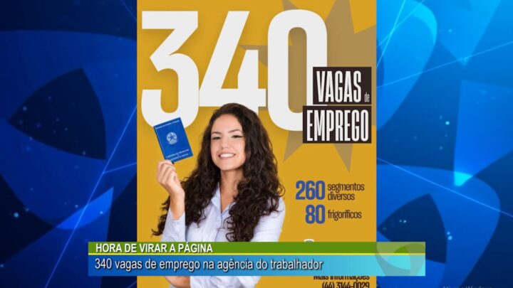 Hora de virar a página, 340 vagas de emprego na agência do trabalhador