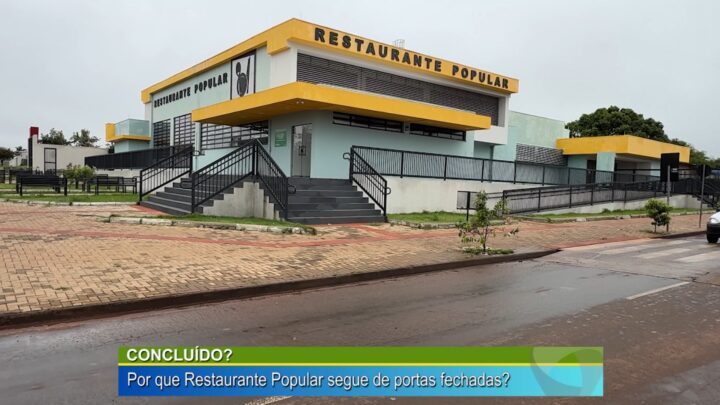 CONCLUÍDO? Por que o Restaurante Popular de Campo Mourão segue de portas fechadas?