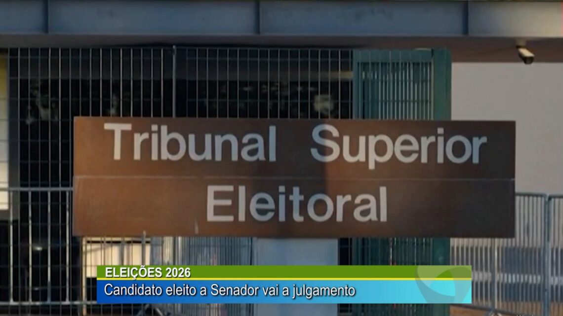 Eleições 2026, candidato eleito a senador vai a julgamento.