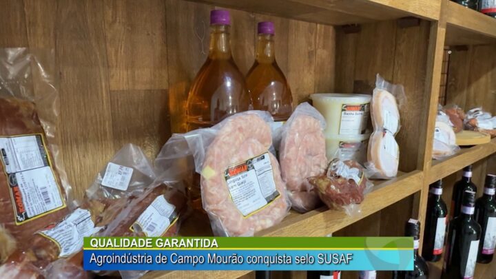 Qualidade garantida, agroindústria de Campo Mourão conquista selo SUSAF