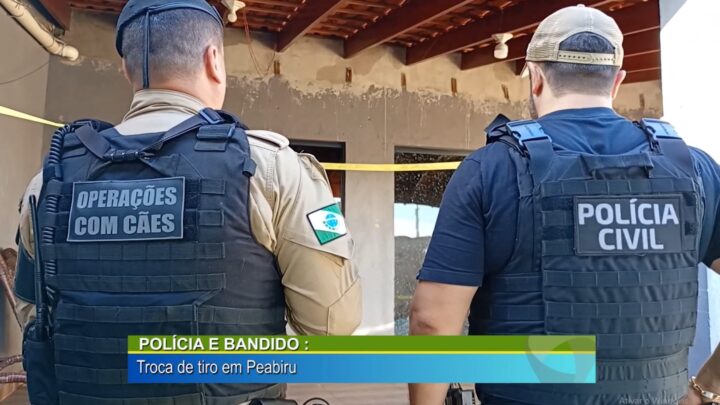 Polícia e bandido, troca de tiros e Peabiru